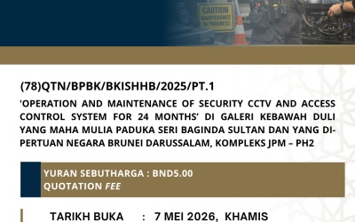 OPERATION AND MAINTENANCE OF SECURITY CCTV AND ACCESS CONTROL SYSTEM FOR 24 MONTHS’ DI GALERI KEBAWAH DULI YANG MAHA MULIA PADUKA SERI BAGINDA SULTAN DAN YANG DI-PERTUAN NEGARA BRUNEI DARUSSALAM, KOMPLEKS JPM – PH2