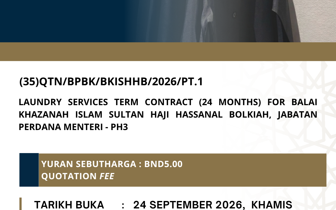 LAUNDRY SERVICES TERM CONTRACT (24 MONTHS) FOR BALAI KHAZANAH ISLAM SULTAN HAJI HASSANAL BOLKIAH, JABATAN PERDANA MENTERI – PH3