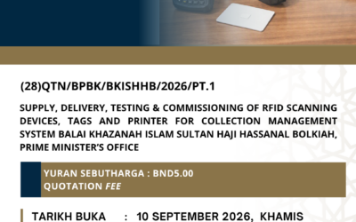 SUPPLY, DELIVERY, TESTING & COMMISSIONING OF RFID SCANNING DEVICES, TAGS AND PRINTER FOR COLLECTION MANAGEMENT SYSTEM BALAI KHAZANAH ISLAM SULTAN HAJI HASSANAL BOLKIAH, PRIME MINISTER’S OFFICE