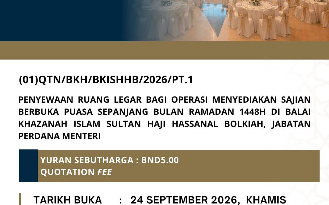 PENYEWAAN RUANG LEGAR BAGI OPERASI MENYEDIAKAN SAJIAN BERBUKA PUASA SEPANJANG BULAN RAMADAN 1448HDI BALAI KHAZANAH ISLAM SULTAN HAJI HASSANAL BOLKIAH, JABATAN PERDANA MENTERI